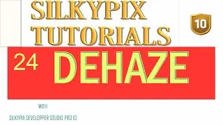 DEHAZE TOOL IN  SILKYPIX DEVELOPER STUDIO PRO 10