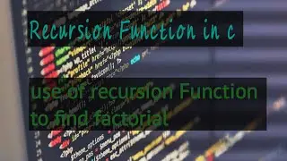 recursion Function in c || how to find factorial || factorial using c language