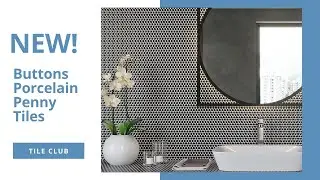Porcelain Buttons Penny Tiles | NEW from Tile Club!