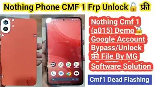 Nothing CMF Phone 1 Android 14 /15 Google Account/Frp Bypass Unlock | Nothing CMF A015 Flashing 2025