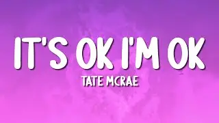 Tate McRae - It's Ok I'm Ok (Lyrics)
