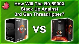 R9 5900X vs 3rd Gen Threadripper — How does Zen 3 Stack Up?