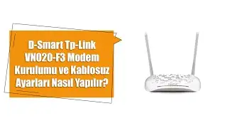 How to Install D-Smart TP-Link VN020-F3 Modem and Make Wireless Settings?