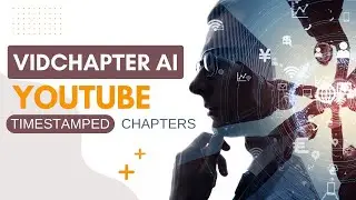 🚀 VidChapter: Your Secret Weapon for YouTube Timestamped Chapter Success 🚀