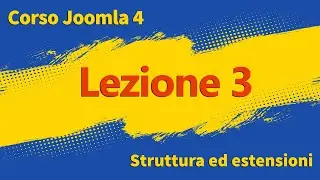 Corso Joomla 4  - Lezione 3 - Struttura ed estensioni