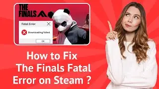How to Fix The Finals Fatal Error on Steam ? - Step-by-Step