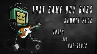 THAT GAME BOY BASS! | Sample Pack (Loops + One-Shots)