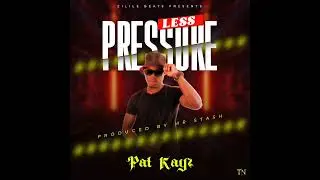 Less Pressure - Pat Kayz Prod Mr Stash (Official Audio)