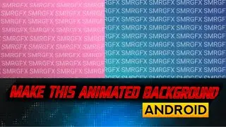 How to Create Animated Background On Android ans Only With Kinemaster||Smr Gfx||