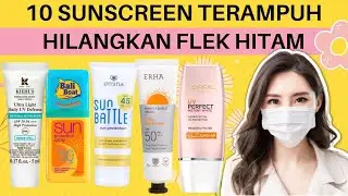 10 MERK Sunscreen Terbaik Untuk Menghilangkan Flek Hitam