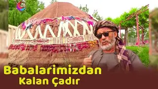 بابالری میزدن قالگن چادر نمونه سی - Babalarimizdan Kalan Çadır