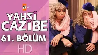 Yahşi Cazibe 61. Bölüm