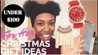 UNDER $100: CHRISTMAS GIFT GUIDE FOR HER