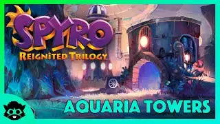 Spyro 2 (Reignited) | Part 7: Aquaria Towers 100% (All Gems & Orbs)