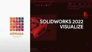 SOLIDWORKS 2022 Yenilikleri | SOLIDWORKS Visualize