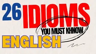 26 idioms that are essential to know for speaking English fluently and Pro. (part 2)