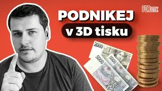 Jak začít vydělávat 3D tiskem