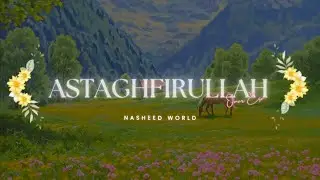✯ Astaghfirullah X Omar Esa // Top Nasheed World ✯