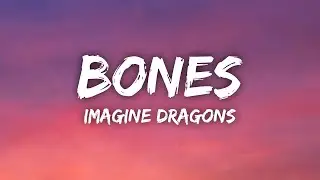 Imagine Dragons - Bones (Lyrics)