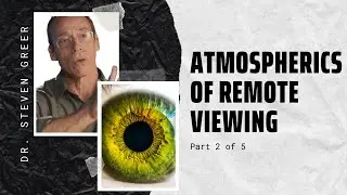 Dr. Steven Greer's Remote Viewing Training Part 2 - Atmospherics and Precognition