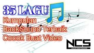 35 LAGU BACKSOUND TERBAIK UNTUK VIDEO KALIAN + Link Download