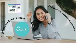 How to Organize your Canva Account to Save Time.