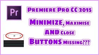 Premier Pro CC Restore Minimize Maximise and Close Buttons