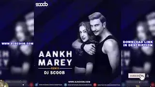 Aankh Marey (Remix) - DJ Scoob