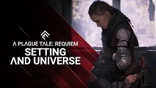 A Plague Tale: Requiem | Setting & Universe
