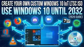 Use Windows 10 Until 2032: How to Create Your Own Custom Win 10 IoT LTSC ISO Pre-Installed Software