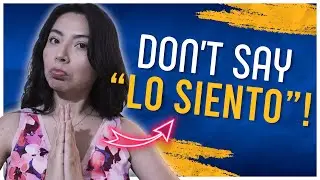 Don’t Say LO SIENTO, say THIS instead (6 Alternatives)!