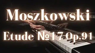 Moszkowski - Etude №17 Op.91 (1913)