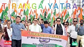 Har Ghar Tiranga Celebration: Namsai's Spectacular Tiranga Yatra  #namsai  #narendramodi