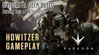 Paragon Howitzer Universal deck! Attack and Speed build!