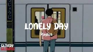 Lonely Day | Playlist Lonely Sad to for you | Sad Music For You