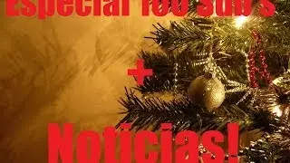 Especial Mas de 100 Sub's ;) + Noticias Del Canal!