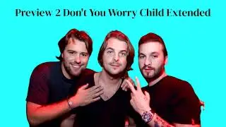 Preview 2 Don't You Worry Child Extended (Audio Only)
