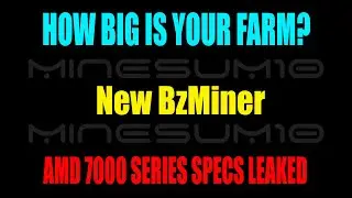 Dual mine Radiant and Ergo, ETC, and ETHW / new BZminer, AMD 7000 specs and release date, farm size?