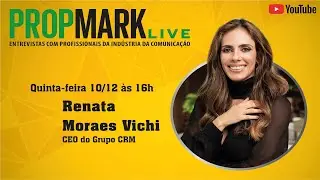 PROPMARK Live: Renata Moraes Vichi, do Grupo CRM
