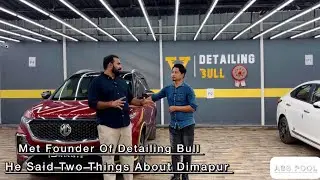 Founder Of Detailing Bull Said Two Things About Dimapur | His First Visit @Dimapur |