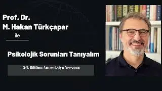 Psikolojik Sorunları Tanıyalım 26: Anoreksiya Nervoza