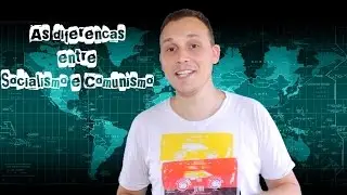 As diferenças entre Socialismo e Comunismo.