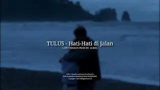TULUS - Hati-Hati di Jalan ( LOFI Vers ) Prod Aurel