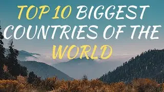Top 10 Biggest Countries of the World by Area | Largest Countries | Flags | Area | Capital  Currency