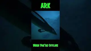 Ark When You're Offline Part 16