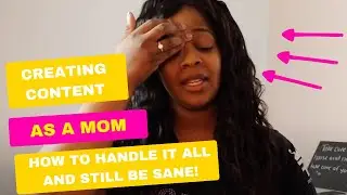 Creating Content As A Mom: How To Handle It All And Still Be Sane!