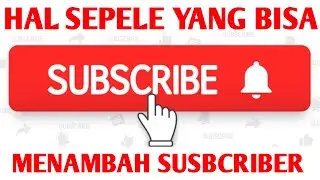 CARA MUDAH MENAMBAH SUBSCRIBER DENGAN HAL YANG SEPELE