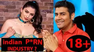 18+ Indian Adult Industry ? | Why There is no Adult Industry in India?