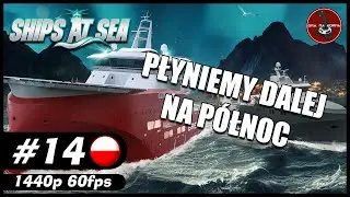 Płyniemy dalej na północ || #14 || Ships At Sea