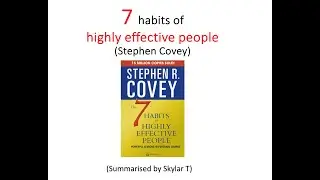 7 habits of highly effective people (Stephen Covey), summarised